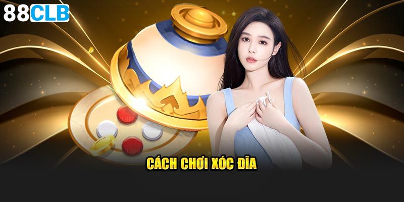 Cách Chơi Xóc Đĩa - Chiến Thuật Cược Casino Luôn Thắng